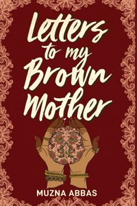 Letters to My Brown Mother