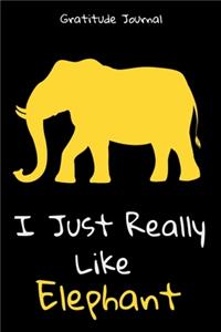 I Just Really Like Elephant Gratitude Journal