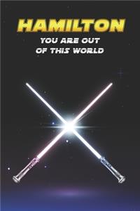 Hamilton You Are Out Of This World