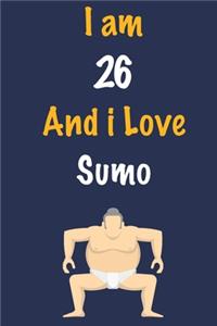 I am 26 And i Love Sumo