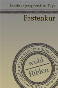 Ernährungstagebuch 111 Tage Fastenkur rundum wohl fühlen