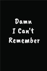 Damn I Can't Remember