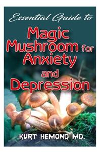 Essential Guide To Magic Mushroom for Anxiety and Depression