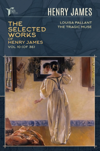The Selected Works of Henry James, Vol. 10 (of 36)