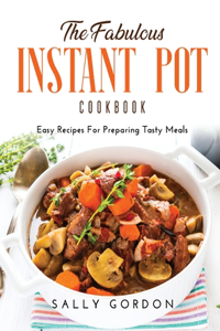The Fabulous Instant Pot Cookbook