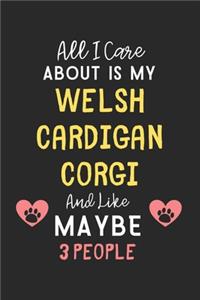 All I care about is my Welsh Cardigan Corgi and like maybe 3 people