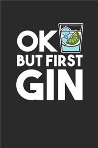 Ok But First Gin