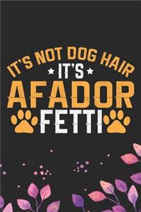 It's Not Dog Hair It's Afador Fetti