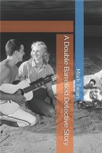 A Double Barrelled Detective Story