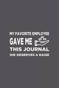 My Favorite Employee Gave Me This Journal. She Deserves A Raise!
