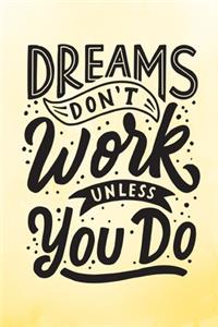 Dreams Don't Work Unless You Do