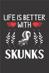 Life Is Better With Skunks