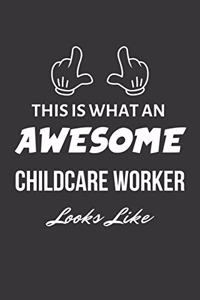 This Is What An Awesome Childcare Worker Looks Like Notebook