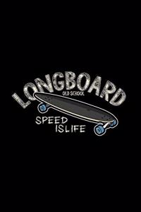 Longboard old school speed is life