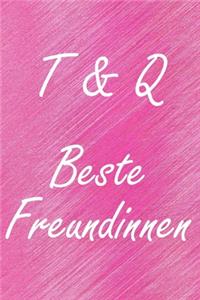 T & Q. Beste Freundinnen