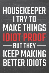 Housekeeper I try to make things Idiot Proof