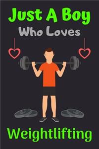 Just A Boy Who Loves Weightlifting