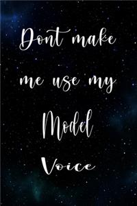 Don't Make Me Use My Model Voice