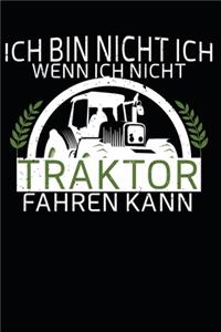 ich bin nicht ich, wenn ich nicht Traktor Fahren kann