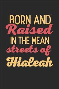 Born And Raised In The Mean Streets Of Hialeah