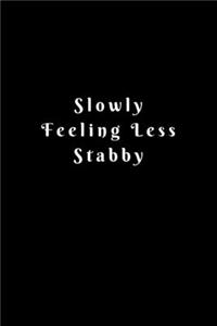 Slowly Feeling Less Stabby