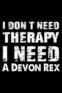 I Don't Need Therapy I Need A Devon Rex