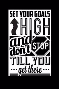 Set Your Goals High, Don't Stop Till You Get There - Journal For Self Exploration
