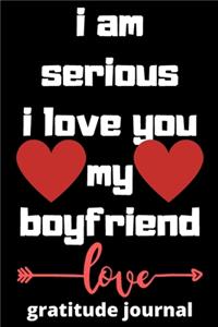 I am serious I love you my boyfriend gratitude journal