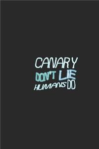 Canary don't lie humans do