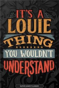It's A Louie Thing You Wouldn't Understand