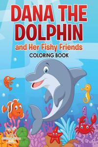 Dana the Dolphin and Her Fishy Friends Coloring Book