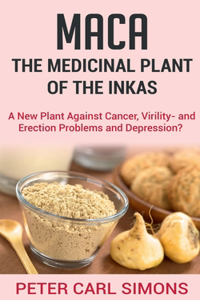 Maca - The Medicinal Plant of the Inkas