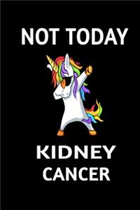 Not Today Kidney Cancer
