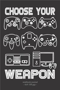 CHOOSE YOUR WEAPON Notebook Journal
