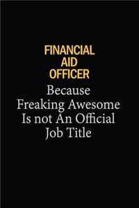 Financial aid officer Because Freaking Awesome Is Not An Official Job Title