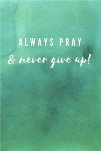 Always Pray and Never Give Up