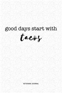 Good Days Start With Tacos