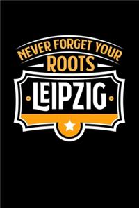 Leipzig Never Forget your Roots