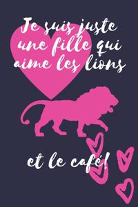 Je suis juste une fille qui aime les lions et le café!