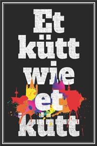 Et Kütt Wie Et Kütt - Kölsches Notizbuch