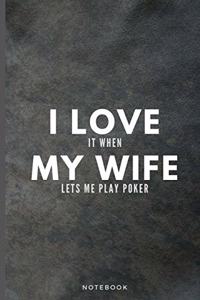 I Love It When My Wife Lets Me Play Poker