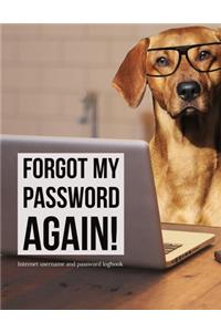 Forgot My Password AGAIN! Internet Username and Password Logbook