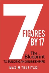 7 Figures By 17