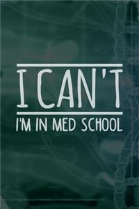 I Can't I'm In Med School