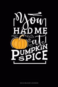 You Had Me At Pumpkin Spice