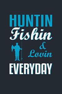 Huntin Fishin & Lovin Everyday