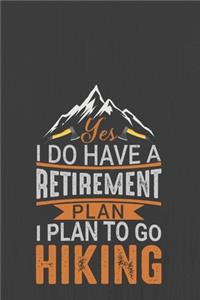 Yes I Do Have a Retirement Plan. I Plan to Go Hiking