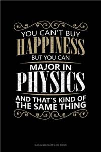 You Can't Buy Happiness But You Can Major In Physics And That's Kind Of The Same Thing