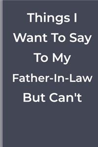 Things I Want To Say To My Father-In-Law But Can't