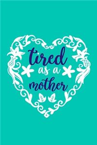 Tired As A Mother